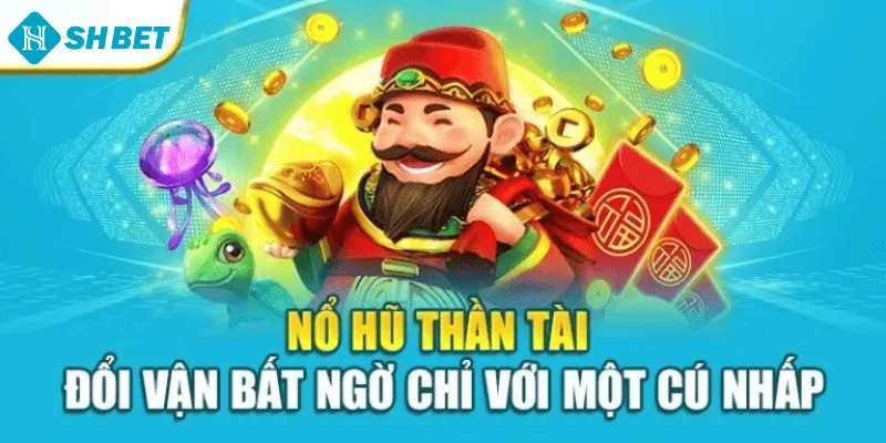 Nổ Hũ Thần Tài – Đổi Vận Bất Ngờ Chỉ Với Một Cú Nhấp